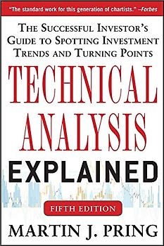 Technical Analysis Explained, Fifth Edition: The Successful Investor's Guide to Spotting Investment Trends and Turning P: The Successful Investor's ... Spotting Investment Trends and Turning Points