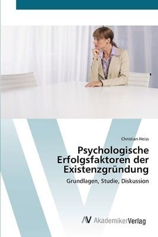 Psychologische Erfolgsfaktoren der Existenzgründung