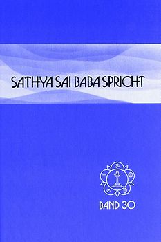 Sathya Sai Baba spricht / Sathya Sai Baba spricht Band 30