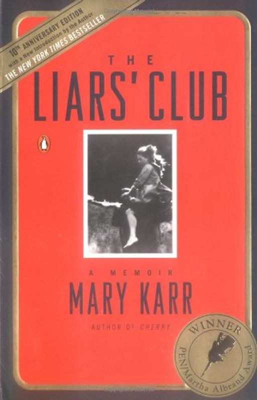 The Liars' Club: A Memoir - Mary Karr