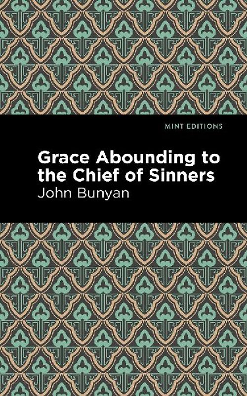 Grace Abounding to the Chief of Sinners