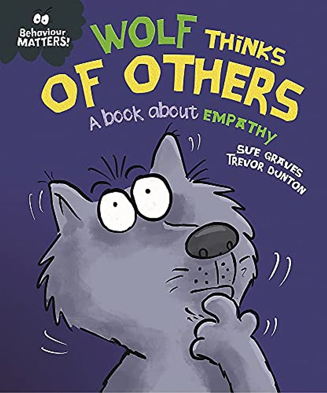 Behaviour Matters: Wolf Thinks of Others - A book about empathy