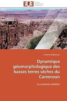 Dynamique géomorphologique des basses terres sèches du Cameroun