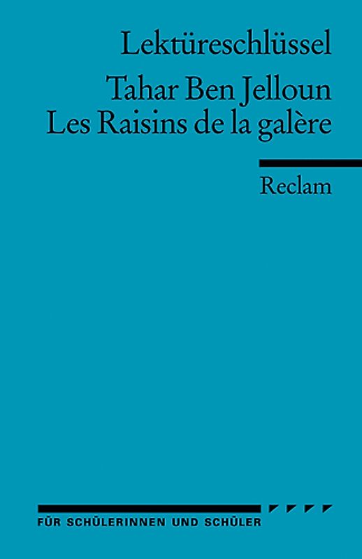 Lektüreschlüssel zu Tahar Ben Jelloun: Les Raisins de la galère