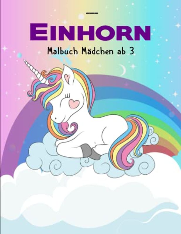 Einhorn Malbuch Mädchen ab 3 - Mädchen Geschenk: Mehr als 50 große Motive! Motive für Kinder und Erwachsene | Toller Antistress-Zeitvertreib Zum Entspannen