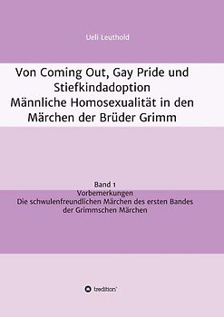 Von Coming Out, Gay Pride und Stiefkindadoption - Männliche Homosexualität in den Märchen der Brüder Grimm