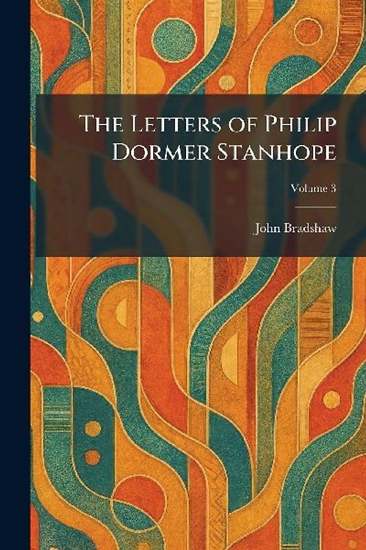 The Letters of Philip Dormer Stanhope