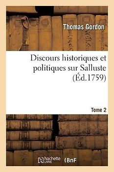 Discours Historiques Et Politiques Sur Salluste. Tome 2