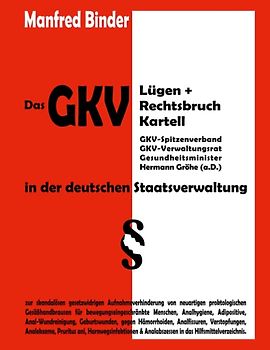 Das GKV Lügen und Rechtsbruch Kartell in der deutschen Staatsverwaltung
