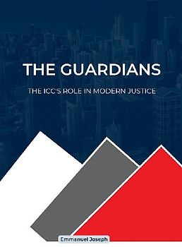 The Guardians, The ICC's Role in Modern Justice