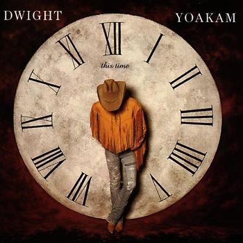 Dwight Yoakam - This Time