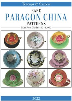 Rare Paragon China Patterns: Teacups & Saucers 2022 Sales Price Guide From $100 To $2000