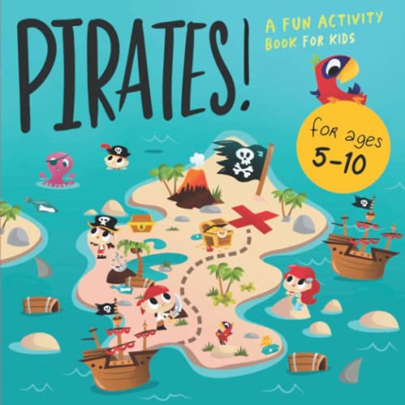 Pirates!: A Fun Activity Book for 5-10 Year Olds