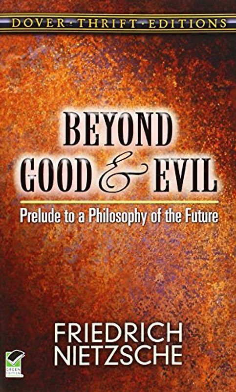 BEYOND GOOD AND EVIL: PRELUDE TO A PHILOSOPHY OF THE FUTURE (DOVER THRIFT) - FRIEDRICH NIETZSCHE