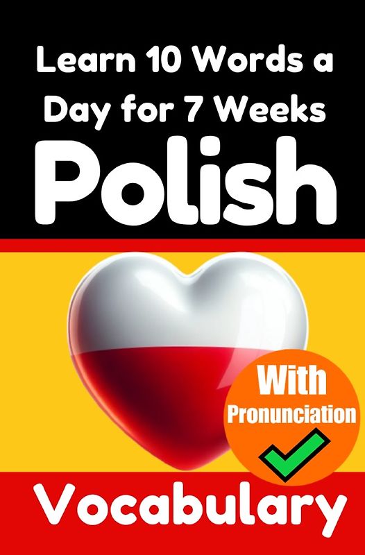 Polish Vocabulary Builder: Learn 10 Polish Words a Day for 7 Weeks | The Daily Polish Challenge