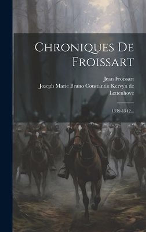 Chroniques De Froissart: 1339-1342...