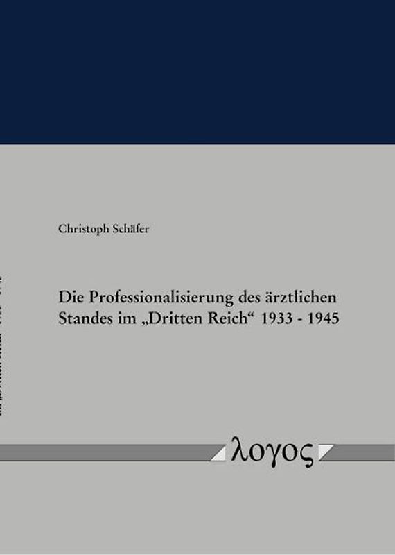 Die Professionalisierung des ärztlichen Standes im "Dritten Reich" 1933 - 1945