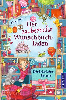 Der zauberhafte Wunschbuchladen 3. Schokotörtchen für alle!