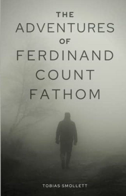 The Adventures of Ferdinand Count Fathom: (Annotated)