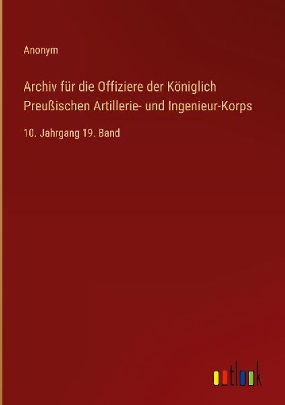 Archiv für die Offiziere der Königlich Preußischen Artillerie- und Ingenieur-Korps