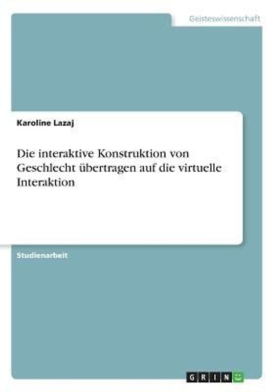 Die interaktive Konstruktion von Geschlecht übertragen auf die virtuelle Interaktion
