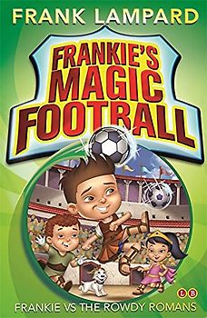 Frankie's Magic Football: Frankie vs The Rowdy Romans