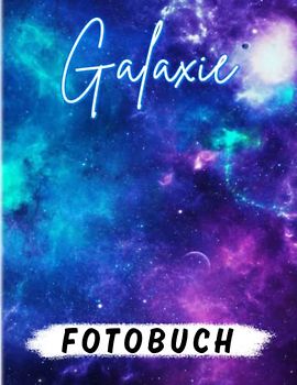 Galaxie Fotobuch: Bilderbuch über schöne Planeten und Sterne mit 40 hochwertigen und Premium-Fotos | Geschenke für Fans jeden Alters zum Dekorieren und Spaß haben
