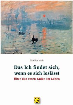 Das Ich findet sich, wenn es sich loslässt