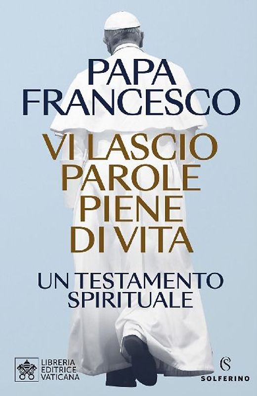 Vi lascio parole piene di vita. Un testamento spirituale