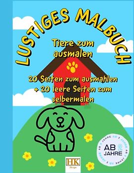 Lustiges Malbuch mit Tiermotiven für Kinder ab 2 Jahre: 20 Seiten zum ausmalen und 20 leere Seiten zum selbermalen