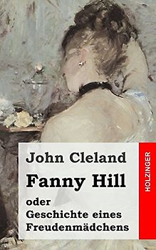 Fanny Hill oder Geschichte eines Freudenmädchens - Cleland, John