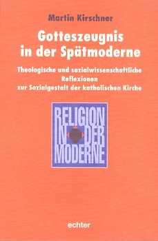 Gotteszeugnis in der Spätmoderne