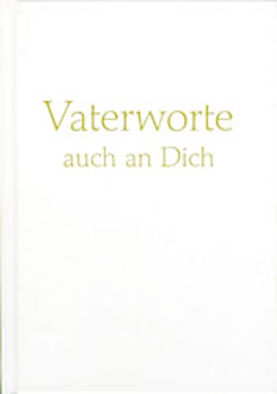 Vaterworte auch an Dich