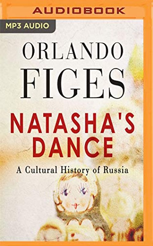 Natasha's Dance: A Cultural History of Russia