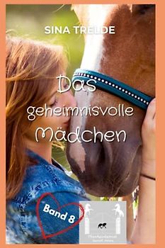 Das geheimnisvolle Mädchen (Pferdeinternat Sankt Anna, Band 8)