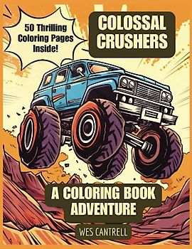 Colossal Crushers: A Coloring Adventure!: Embark on an Epic Journey with 50 Action-Packed Coloring Pages