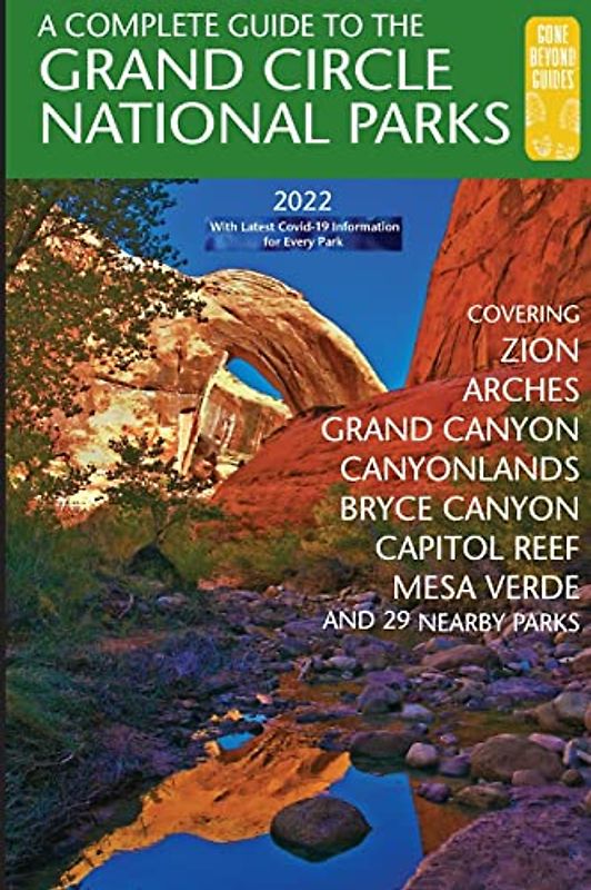 A Complete Guide to the Grand Circle National Parks: Covering Zion, Bryce Canyon, Capitol Reef, Arches, Canyonlands, Mesa Verde, and Grand Canyon National Parks (Between the Cracks, Band 4)