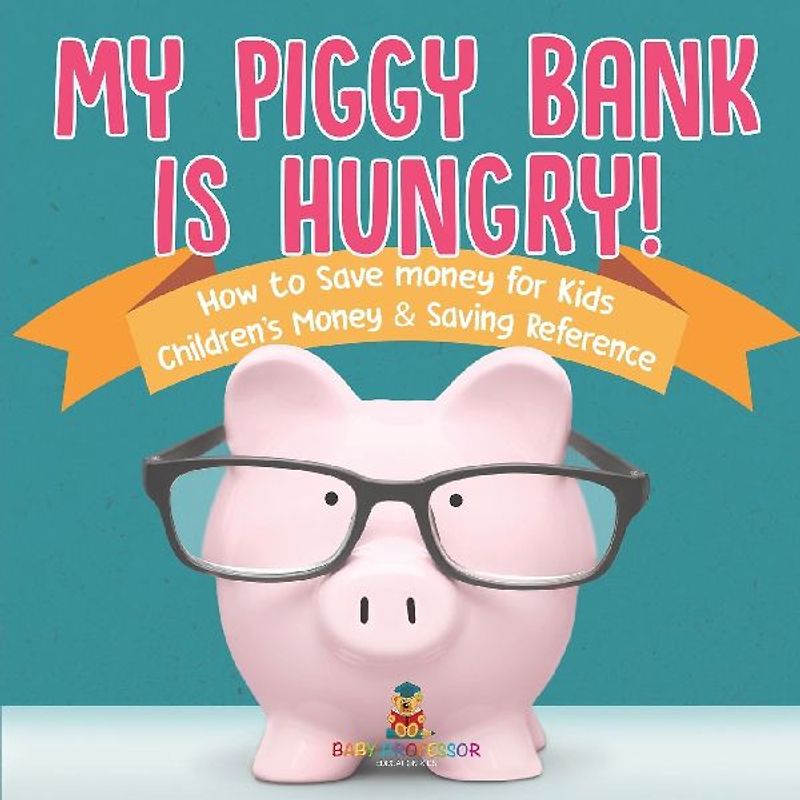 My Piggy Bank is Hungry! How to Save money for Kids | Children's Money & Saving Reference