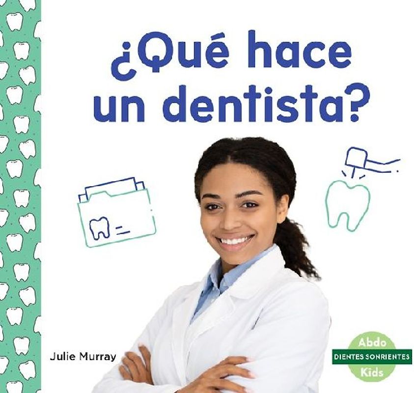 ¿Qué Hace Un Dentista? (What Does a Dentist Do?)