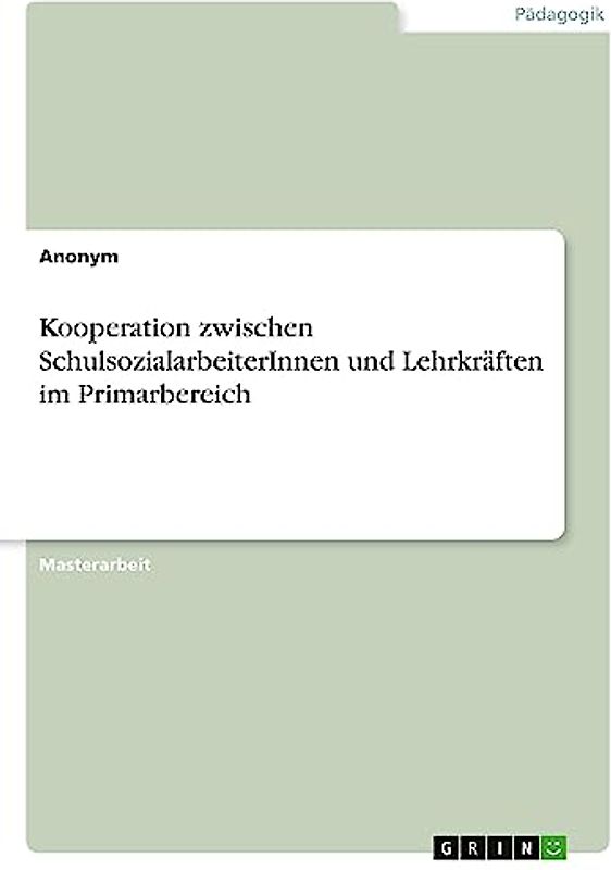 Kooperation zwischen SchulsozialarbeiterInnen und Lehrkräften im Primarbereich