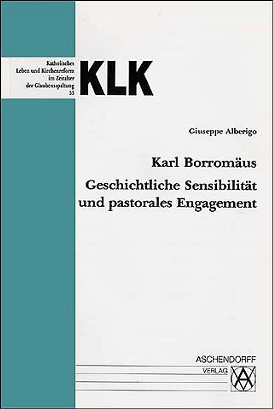 Karl Borromäus - Geschichtliche Sensibilität und pastorales Engagement