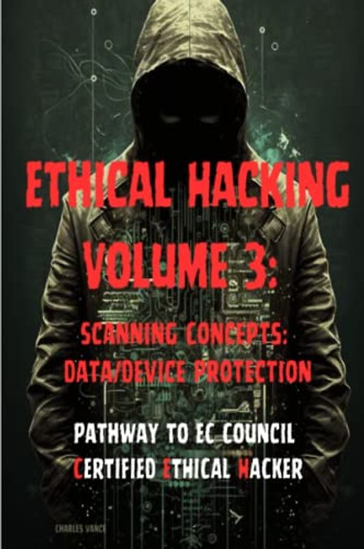 Ethical Hacking Volume 3: Scanning Concepts: Data/Device Protection
