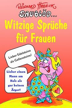 Saublöd - Witzige Sprüche für Frauen