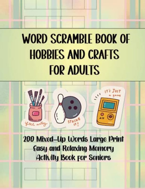 Word Scramble Book of Hobbies and Crafts for Adults: 200 Mixed-Up Words Large Print Easy and Relaxing Memory Activity Book for Seniors (Brain Boosters ... Word Scrambles for Seniors with Dementia)