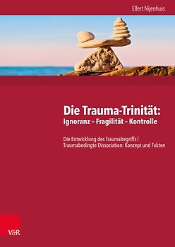 Die Trauma-Trinität: Ignoranz – Fragilität – Kontrolle
