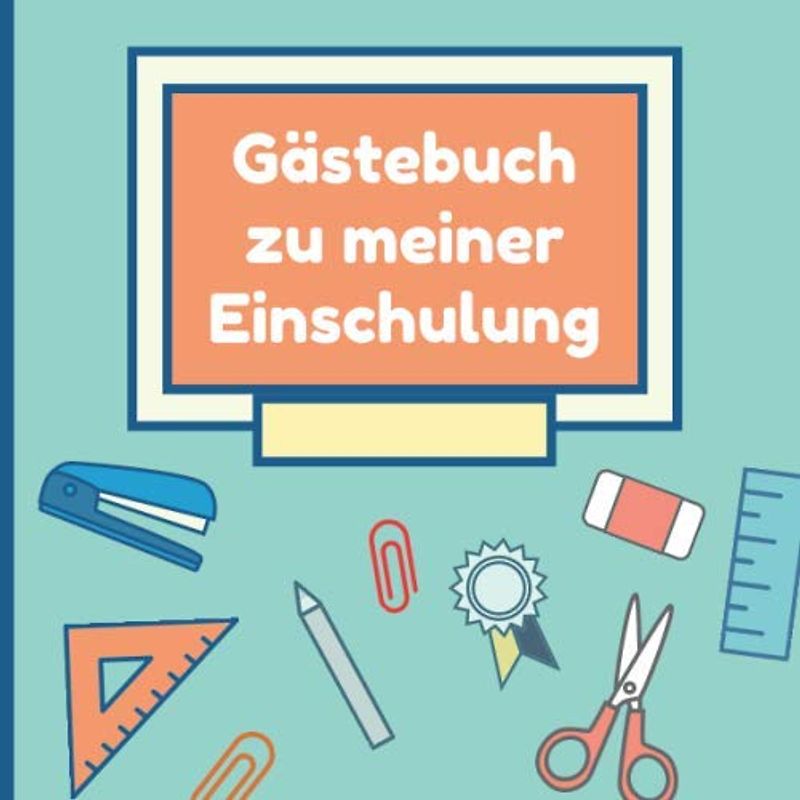 Gästebuch zu Meiner Einschulung: Album als Erinnerung zum Schulstart für Jungen • Eintragbuch zur Feier am Ersten Schultag • Geschenk für die Schultüte