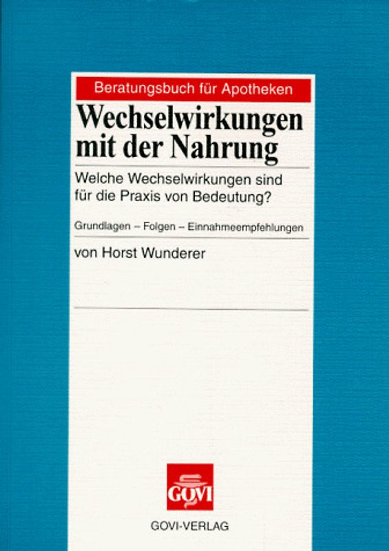 Wechselwirkungen mit der Nahrung. Welche Wechselwirkungen sind für die Praxis von Bedeutung? Grundlagen, Folgen, Einnahmeempfehlungen