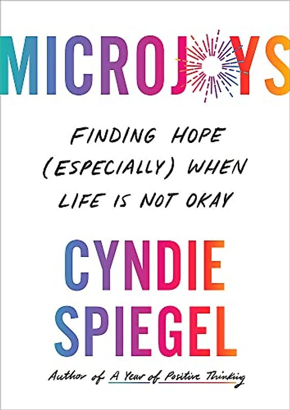 Microjoys: Finding Hope (Especially) When Life is Not Okay