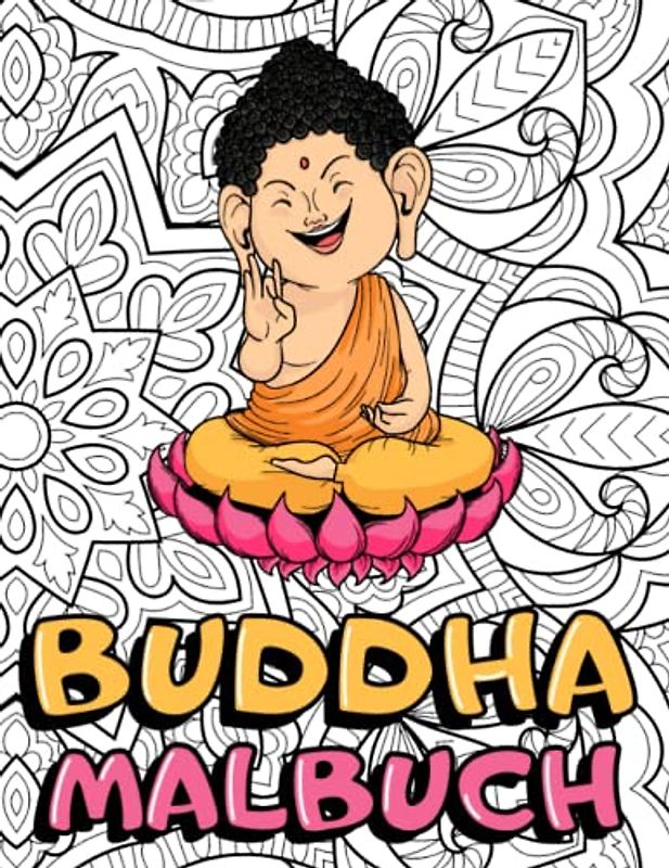 Buddha Malbuch: Zen Buddhismus Lotus Malbuch für Erwachsene, Stressabbauende Designs, Mandalas