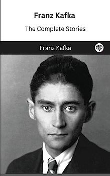 Franz Kafka: The Complete Stories